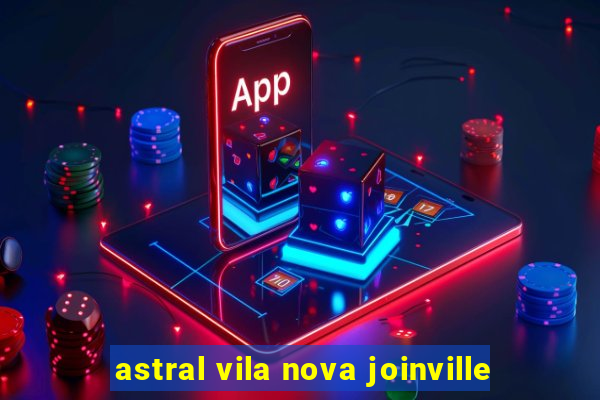 astral vila nova joinville